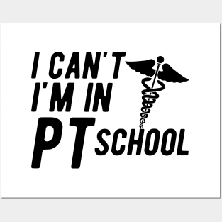 Physical Therapy Student - I can't I am in PI School Posters and Art